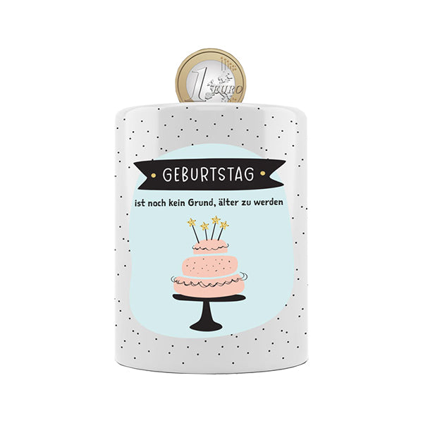 Spardose Geburtstag ist noch kein Grund älter zu werden
